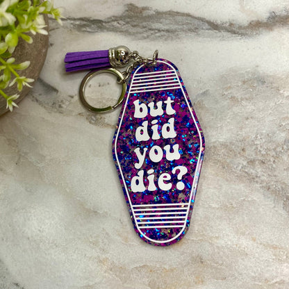 Keychain - Hotel Key - But Did You Die